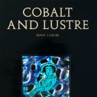 Cobalt and Lustre: The First Centuries of Islamic Pottery