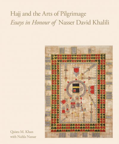 Hajj and the Arts of Pilgrimage